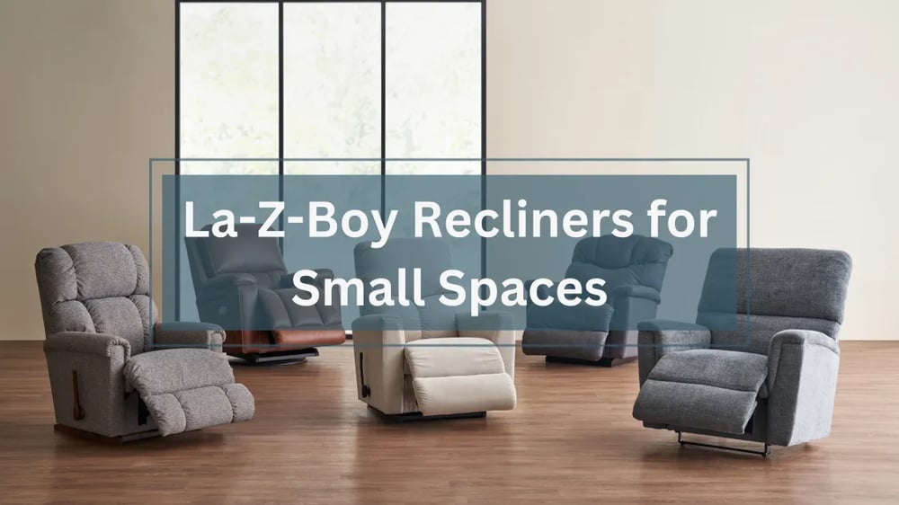 Top 5 La Z Boy Recliners for Small Spaces La Z Boy of Ottawa